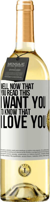29,95 € Free Shipping | White Wine WHITE Edition Well now that you read this I want you to know that I love you White Label. Customizable label Young wine Harvest 2025 Verdejo