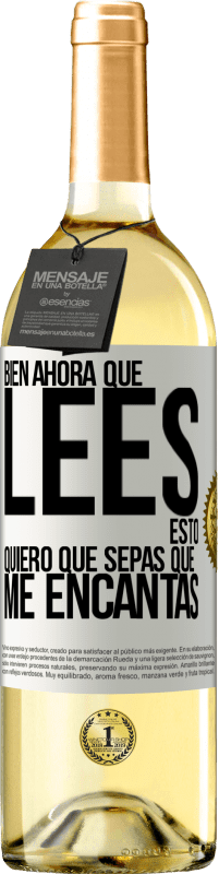 29,95 € | Vino Blanco Edición WHITE Bien, ahora que lees esto, quiero que sepas que me encantas Etiqueta Blanca. Etiqueta personalizable Vino joven Cosecha 2024 Verdejo