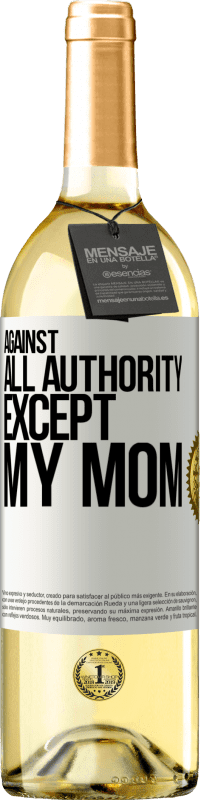 29,95 € | White Wine WHITE Edition Against all authority ... except my mom White Label. Customizable label Young wine Harvest 2024 Verdejo