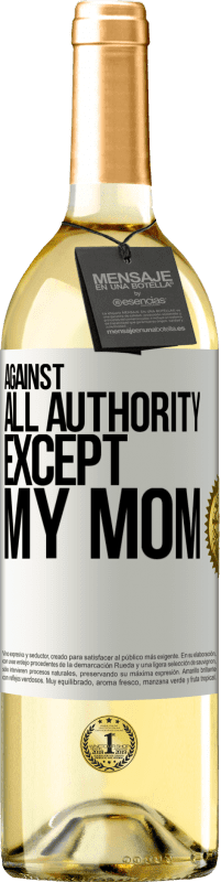 29,95 € Free Shipping | White Wine WHITE Edition Against all authority ... except my mom White Label. Customizable label Young wine Harvest 2025 Verdejo