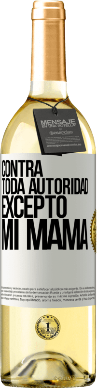 29,95 € Envío gratis | Vino Blanco Edición WHITE Contra toda autoridad… excepto mi mamá Etiqueta Blanca. Etiqueta personalizable Vino joven Cosecha 2025 Verdejo