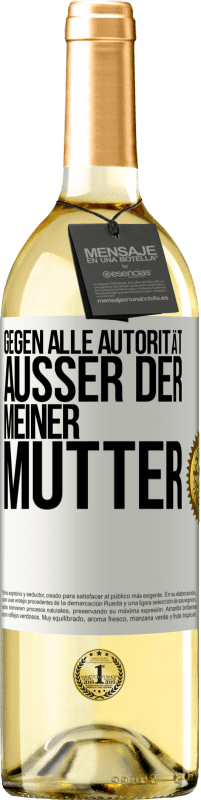 29,95 € | Weißwein WHITE Ausgabe Gegen alle Autorität ... Außer der meiner Mutter Weißes Etikett. Anpassbares Etikett Junger Wein Ernte 2024 Verdejo