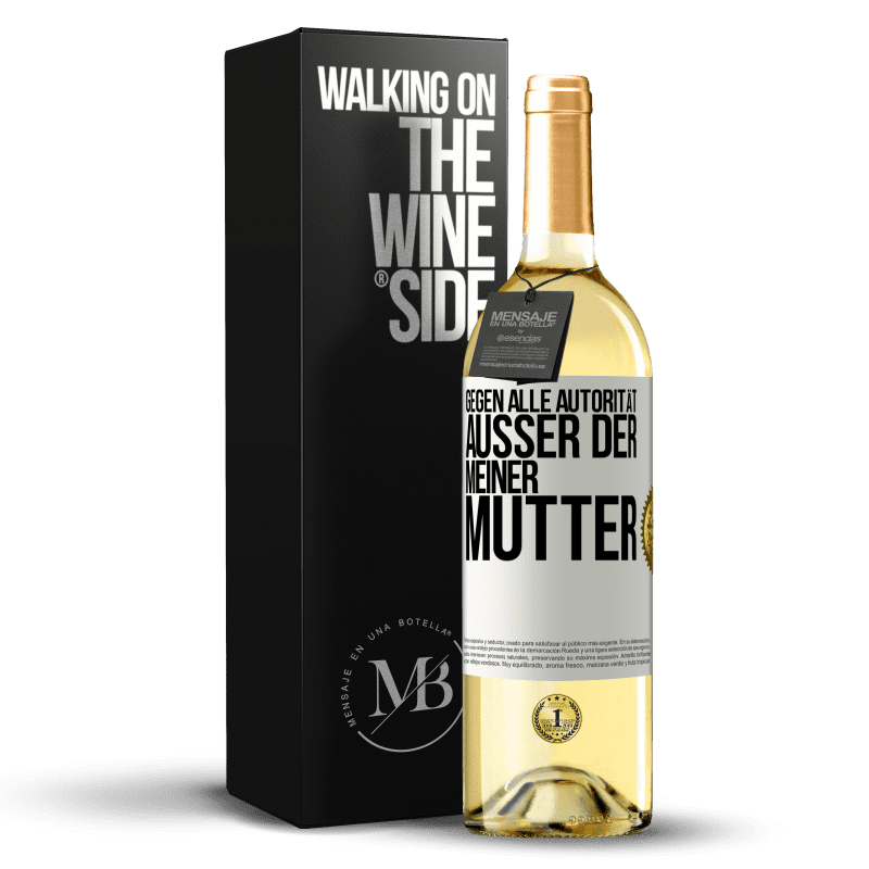 29,95 € Kostenloser Versand | Weißwein WHITE Ausgabe Gegen alle Autorität ... Außer der meiner Mutter Weißes Etikett. Anpassbares Etikett Junger Wein Ernte 2023 Verdejo