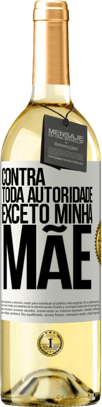 29,95 € | Vinho branco Edição WHITE Contra toda autoridade ... exceto minha mãe Etiqueta Branca. Etiqueta personalizável Vinho jovem Colheita 2024 Verdejo