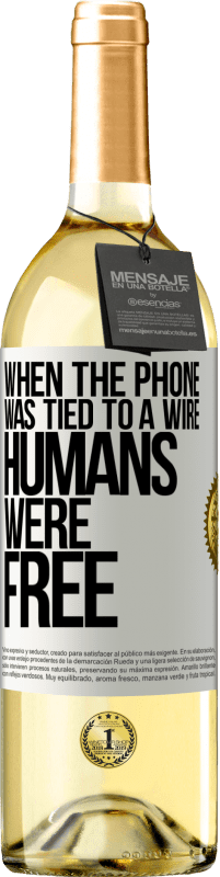 Free Shipping | White Wine WHITE Edition When the phone was tied to a wire humans were free White Label. Customizable label Young wine Harvest 2023 Verdejo