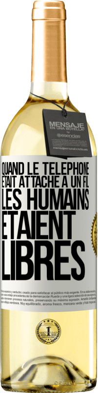 Envoi gratuit | Vin blanc Édition WHITE Quand le téléphone était attaché à un fil, les humains étaient libres Étiquette Blanche. Étiquette personnalisable Vin jeune Récolte 2023 Verdejo