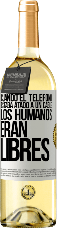 Envío gratis | Vino Blanco Edición WHITE Cuando el teléfono estaba atado a un cable los humanos eran libres Etiqueta Blanca. Etiqueta personalizable Vino joven Cosecha 2023 Verdejo