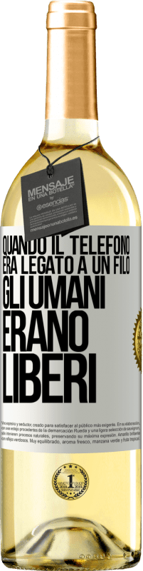 «Quando il telefono era legato a un filo, gli umani erano liberi» Edizione WHITE