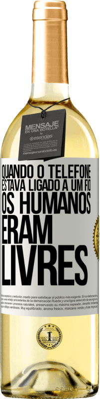 Envio grátis | Vinho branco Edição WHITE Quando o telefone estava ligado a um fio, os humanos eram livres Etiqueta Branca. Etiqueta personalizável Vinho jovem Colheita 2023 Verdejo