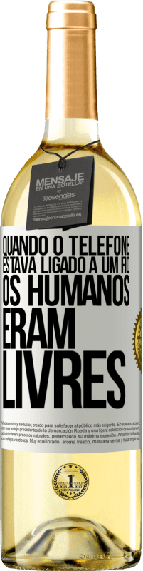 29,95 € Envio grátis | Vinho branco Edição WHITE Quando o telefone estava ligado a um fio, os humanos eram livres Etiqueta Branca. Etiqueta personalizável Vinho jovem Colheita 2025 Verdejo