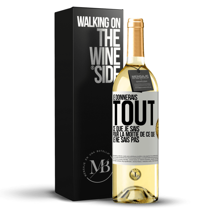 29,95 € Envoi gratuit | Vin blanc Édition WHITE Je donnerais tout ce que je sais pour la moitié de ce que je ne sais pas Étiquette Blanche. Étiquette personnalisable Vin jeune Récolte 2023 Verdejo