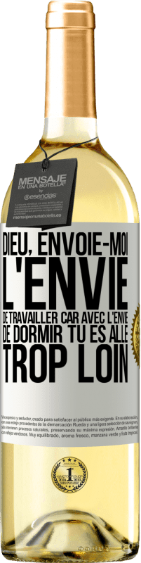29,95 € Envoi gratuit | Vin blanc Édition WHITE Dieu, envoie-moi l'envie de travailler car avec l'envie de dormir tu es allé trop loin Étiquette Blanche. Étiquette personnalisable Vin jeune Récolte 2025 Verdejo
