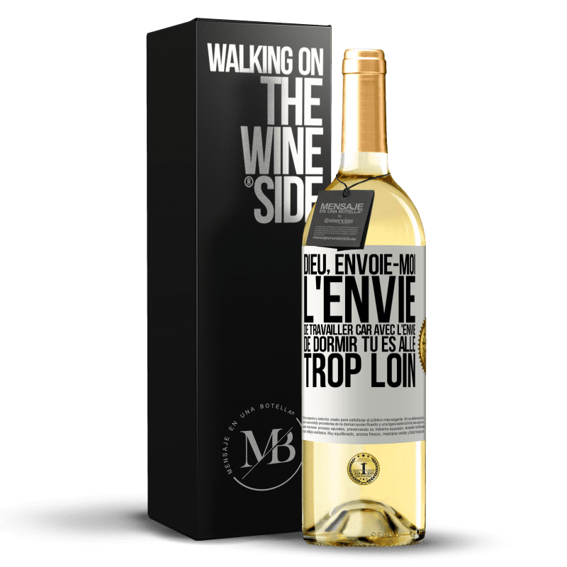 29,95 € Envoi gratuit | Vin blanc Édition WHITE Dieu, envoie-moi l'envie de travailler car avec l'envie de dormir tu es allé trop loin Étiquette Blanche. Étiquette personnalisable Vin jeune Récolte 2024 Verdejo