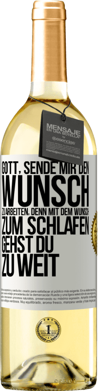 29,95 € | Weißwein WHITE Ausgabe Gott, sende mir den Wunsch zu arbeiten, denn mit dem Wunsch zum Schlafen gehst Du zu weit Weißes Etikett. Anpassbares Etikett Junger Wein Ernte 2024 Verdejo