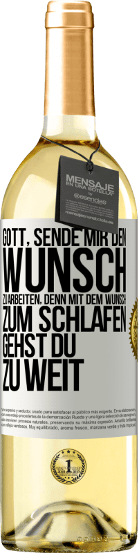 29,95 € Kostenloser Versand | Weißwein WHITE Ausgabe Gott, sende mir den Wunsch zu arbeiten, denn mit dem Wunsch zum Schlafen gehst Du zu weit Weißes Etikett. Anpassbares Etikett Junger Wein Ernte 2025 Verdejo