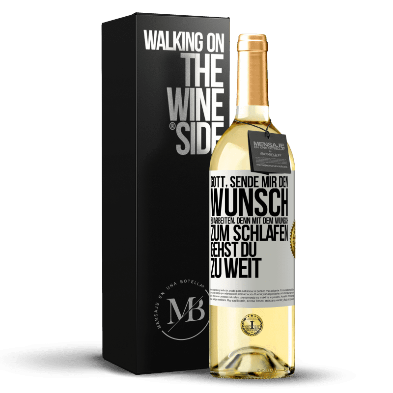 29,95 € Kostenloser Versand | Weißwein WHITE Ausgabe Gott, sende mir den Wunsch zu arbeiten, denn mit dem Wunsch zum Schlafen gehst Du zu weit Weißes Etikett. Anpassbares Etikett Junger Wein Ernte 2024 Verdejo