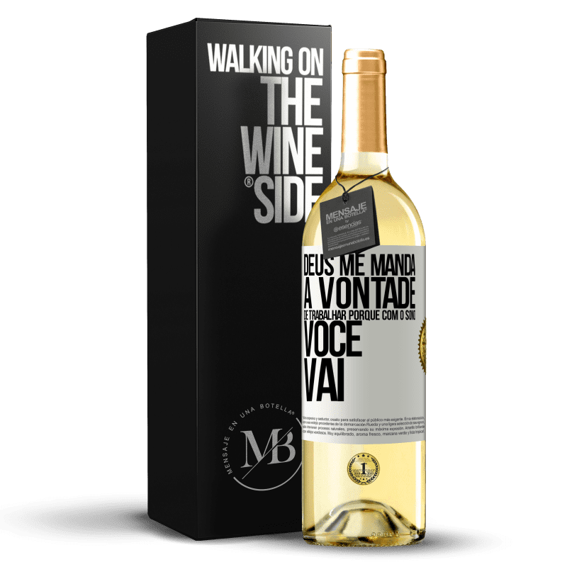 29,95 € Envio grátis | Vinho branco Edição WHITE Deus me manda a vontade de trabalhar porque com o sono voce vai Etiqueta Branca. Etiqueta personalizável Vinho jovem Colheita 2024 Verdejo