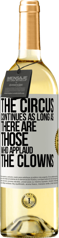 29,95 € Free Shipping | White Wine WHITE Edition The circus continues as long as there are those who applaud the clowns White Label. Customizable label Young wine Harvest 2023 Verdejo