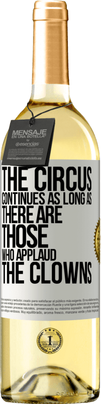 29,95 € | White Wine WHITE Edition The circus continues as long as there are those who applaud the clowns White Label. Customizable label Young wine Harvest 2024 Verdejo