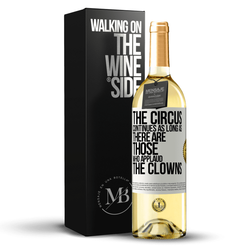 29,95 € Free Shipping | White Wine WHITE Edition The circus continues as long as there are those who applaud the clowns White Label. Customizable label Young wine Harvest 2024 Verdejo