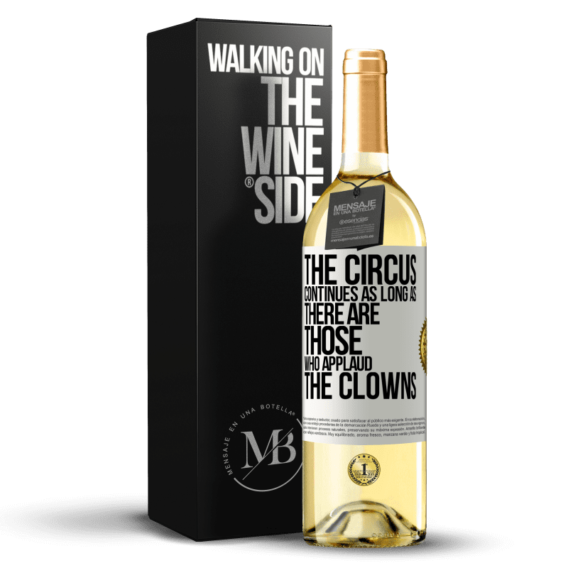 29,95 € Free Shipping | White Wine WHITE Edition The circus continues as long as there are those who applaud the clowns White Label. Customizable label Young wine Harvest 2025 Verdejo