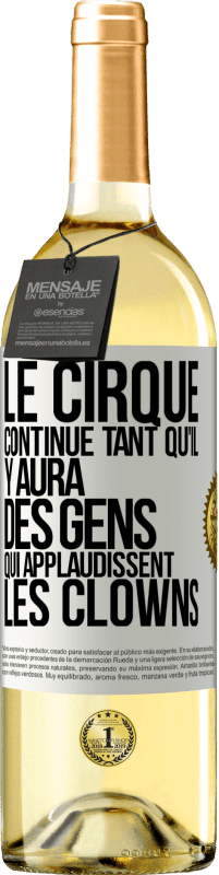 29,95 € Envoi gratuit | Vin blanc Édition WHITE Le cirque continue tant qu'il y aura des gens qui applaudissent les clowns Étiquette Blanche. Étiquette personnalisable Vin jeune Récolte 2025 Verdejo