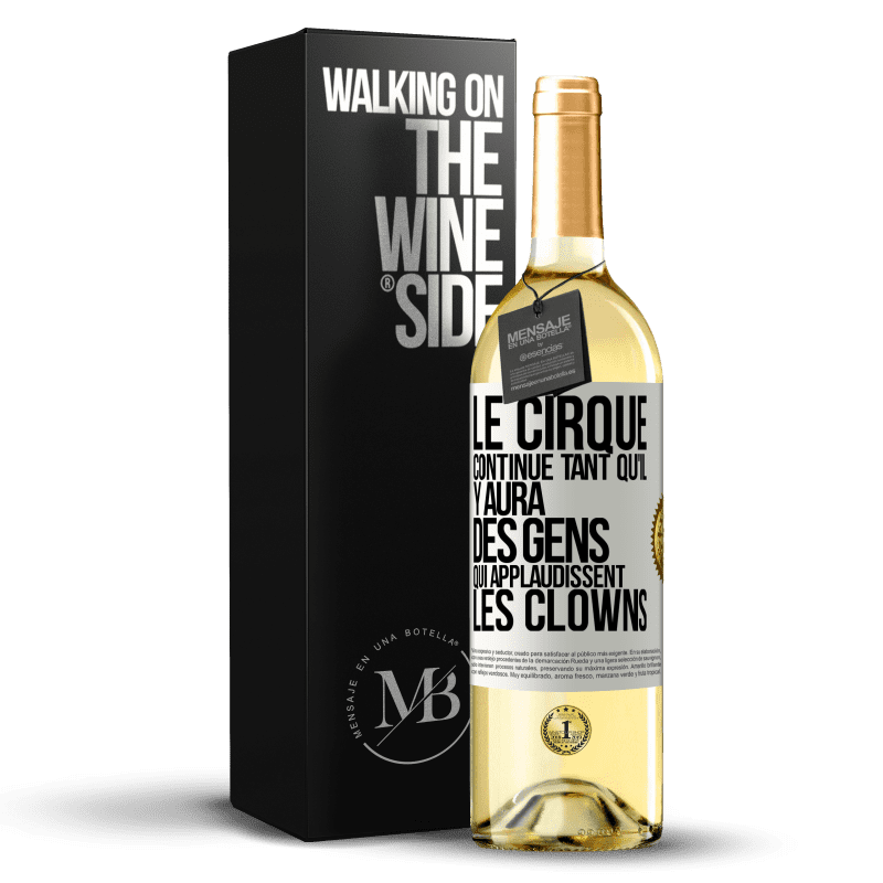 29,95 € Envoi gratuit | Vin blanc Édition WHITE Le cirque continue tant qu'il y aura des gens qui applaudissent les clowns Étiquette Blanche. Étiquette personnalisable Vin jeune Récolte 2024 Verdejo