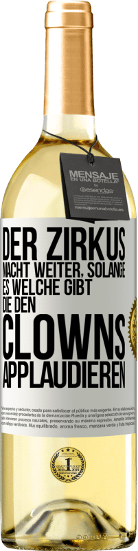 «Der Zirkus macht weiter, solange es welche gibt, die den Clowns applaudieren» WHITE Ausgabe
