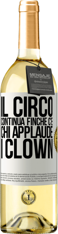 29,95 € Spedizione Gratuita | Vino bianco Edizione WHITE Il circo continua finché c'è chi applaude i clown Etichetta Bianca. Etichetta personalizzabile Vino giovane Raccogliere 2025 Verdejo