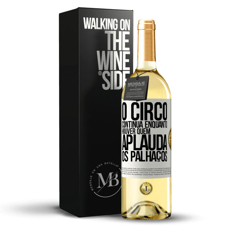 29,95 € Envio grátis | Vinho branco Edição WHITE O circo continua enquanto houver quem aplauda os palhaços Etiqueta Branca. Etiqueta personalizável Vinho jovem Colheita 2024 Verdejo