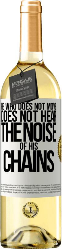 29,95 € | Белое вино Издание WHITE Тот, кто не двигается, не слышит шума своих цепей Белая этикетка. Настраиваемая этикетка Молодое вино Урожай 2023 Verdejo