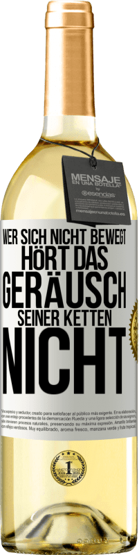 29,95 € Kostenloser Versand | Weißwein WHITE Ausgabe Wer sich nicht bewegt, hört das Geräusch seiner Ketten nicht Weißes Etikett. Anpassbares Etikett Junger Wein Ernte 2024 Verdejo