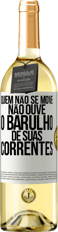 29,95 € | Vinho branco Edição WHITE Quem não se move não ouve o barulho de suas correntes Etiqueta Branca. Etiqueta personalizável Vinho jovem Colheita 2024 Verdejo