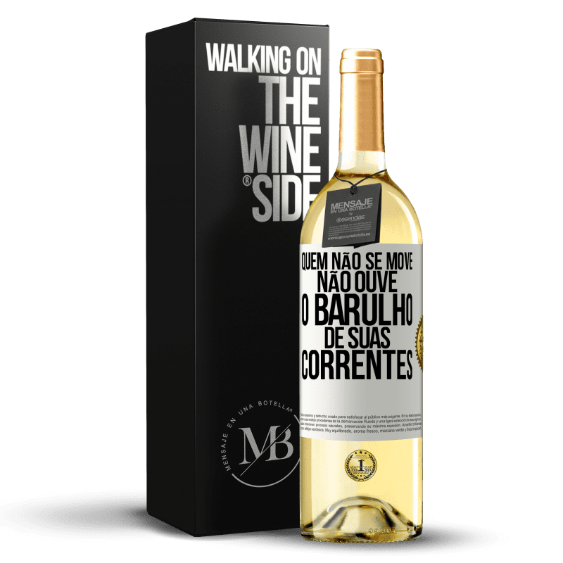 29,95 € Envio grátis | Vinho branco Edição WHITE Quem não se move não ouve o barulho de suas correntes Etiqueta Branca. Etiqueta personalizável Vinho jovem Colheita 2024 Verdejo