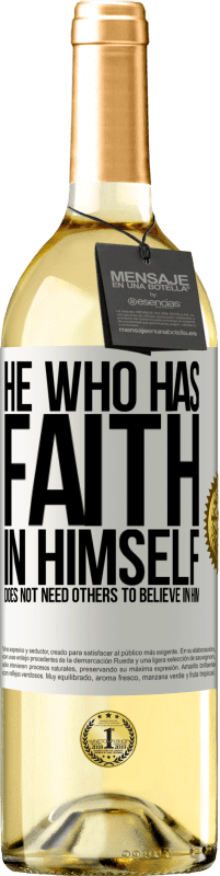 29,95 € Бесплатная доставка | Белое вино Издание WHITE Тот, кто верит в себя, не нуждается в том, чтобы другие верили в него Белая этикетка. Настраиваемая этикетка Молодое вино Урожай 2023 Verdejo