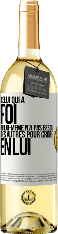 29,95 € Envoi gratuit | Vin blanc Édition WHITE Celui qui a foi en lui-même n'a pas besoin des autres pour croire en lui Étiquette Blanche. Étiquette personnalisable Vin jeune Récolte 2025 Verdejo