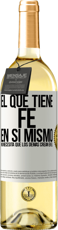 29,95 € | Vino Blanco Edición WHITE El que tiene fe en sí mismo no necesita que los demás crean en él Etiqueta Blanca. Etiqueta personalizable Vino joven Cosecha 2024 Verdejo