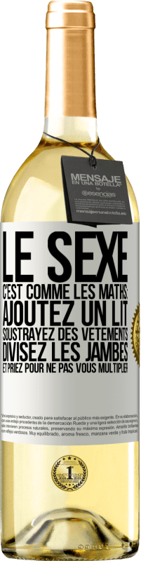 29,95 € Envoi gratuit | Vin blanc Édition WHITE Le sexe, c'est comme les maths: ajoutez un lit, soustrayez des vêtements, divisez les jambes et priez pour ne pas vous multiplie Étiquette Blanche. Étiquette personnalisable Vin jeune Récolte 2023 Verdejo