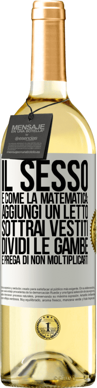 Spedizione Gratuita | Vino bianco Edizione WHITE Il sesso è come la matematica: aggiungi un letto, sottrai vestiti, dividi le gambe e prega di non moltiplicarti Etichetta Bianca. Etichetta personalizzabile Vino giovane Raccogliere 2023 Verdejo