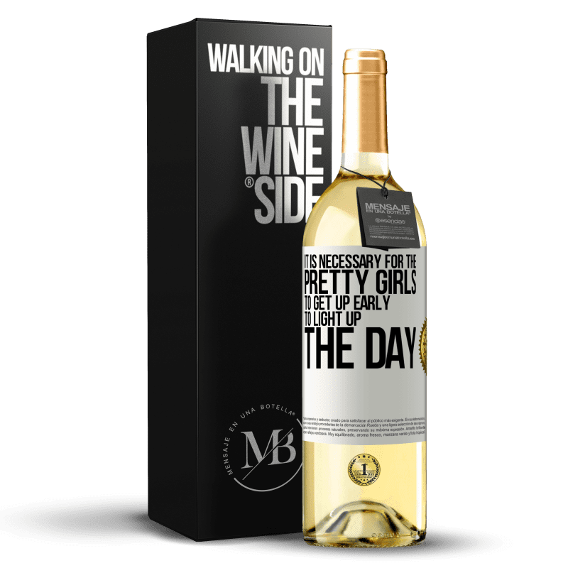 29,95 € Free Shipping | White Wine WHITE Edition It is necessary for the pretty girls to get up early to light up the day White Label. Customizable label Young wine Harvest 2023 Verdejo