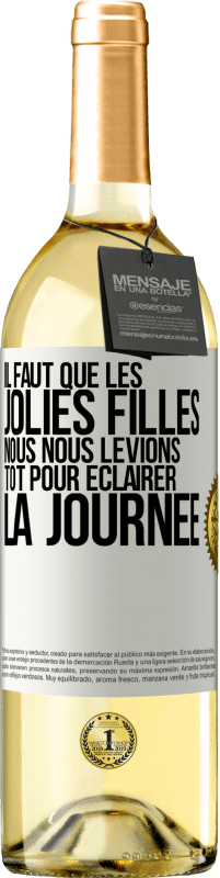 29,95 € Envoi gratuit | Vin blanc Édition WHITE Il faut que les jolies filles nous nous levions tôt pour éclairer la journée Étiquette Blanche. Étiquette personnalisable Vin jeune Récolte 2025 Verdejo