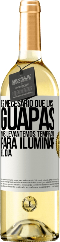 29,95 € Envío gratis | Vino Blanco Edición WHITE Es necesario que las guapas nos levantemos temprano para iluminar el día Etiqueta Blanca. Etiqueta personalizable Vino joven Cosecha 2025 Verdejo