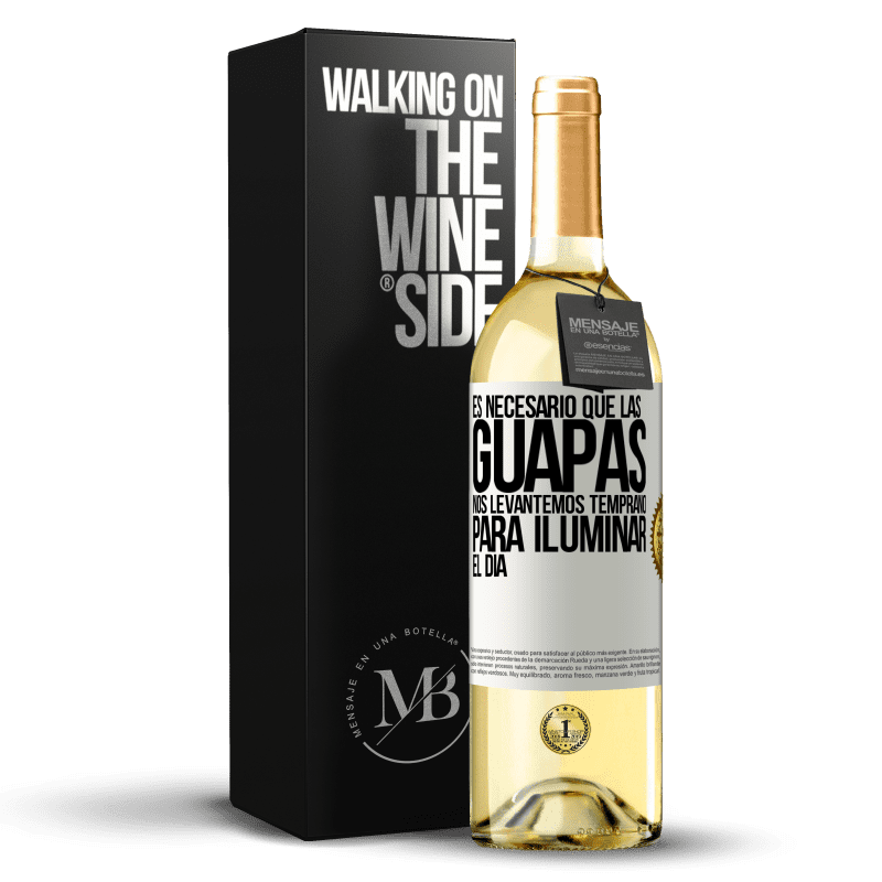 29,95 € Envío gratis | Vino Blanco Edición WHITE Es necesario que las guapas nos levantemos temprano para iluminar el día Etiqueta Blanca. Etiqueta personalizable Vino joven Cosecha 2025 Verdejo