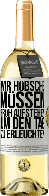 29,95 € | Weißwein WHITE Ausgabe Wir Hübsche müssen früh aufstehen, um den Tag zu erleuchten Weißes Etikett. Anpassbares Etikett Junger Wein Ernte 2024 Verdejo