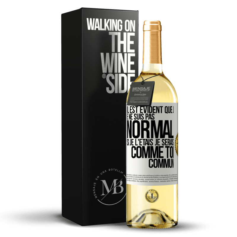 29,95 € Envoi gratuit | Vin blanc Édition WHITE Il est évident que je ne suis pas normal, si je l'étais, je serais comme toi, commun Étiquette Blanche. Étiquette personnalisable Vin jeune Récolte 2024 Verdejo