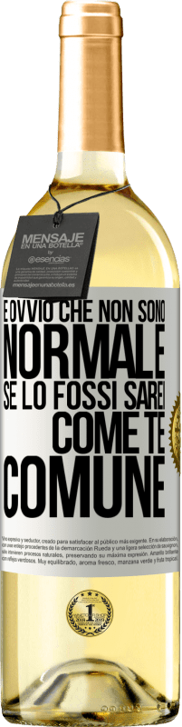 29,95 € | Vino bianco Edizione WHITE È ovvio che non sono normale, se lo fossi, sarei come te, comune Etichetta Bianca. Etichetta personalizzabile Vino giovane Raccogliere 2024 Verdejo