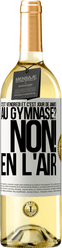 29,95 € Envoi gratuit | Vin blanc Édition WHITE C'est vendredi et c'est jour de jambes. Au gymnase? Non! En l'air Étiquette Blanche. Étiquette personnalisable Vin jeune Récolte 2024 Verdejo