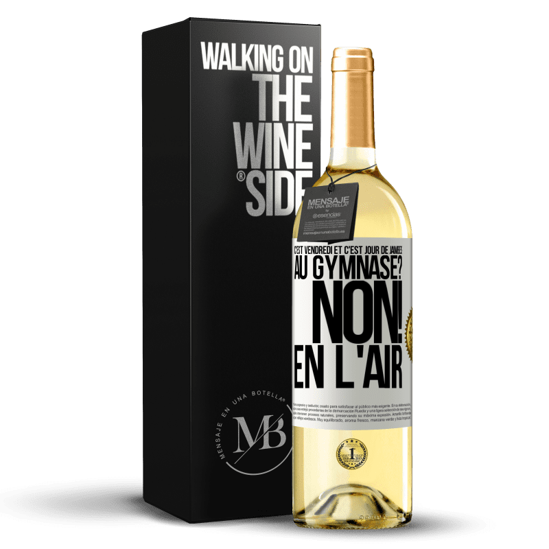 29,95 € Envoi gratuit | Vin blanc Édition WHITE C'est vendredi et c'est jour de jambes. Au gymnase? Non! En l'air Étiquette Blanche. Étiquette personnalisable Vin jeune Récolte 2024 Verdejo