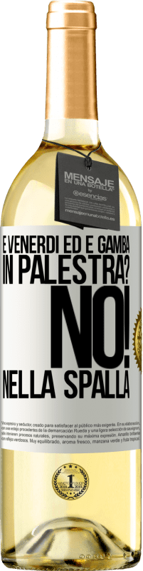 29,95 € Spedizione Gratuita | Vino bianco Edizione WHITE È venerdì ed è gamba. In palestra? No! nella spalla Etichetta Bianca. Etichetta personalizzabile Vino giovane Raccogliere 2025 Verdejo