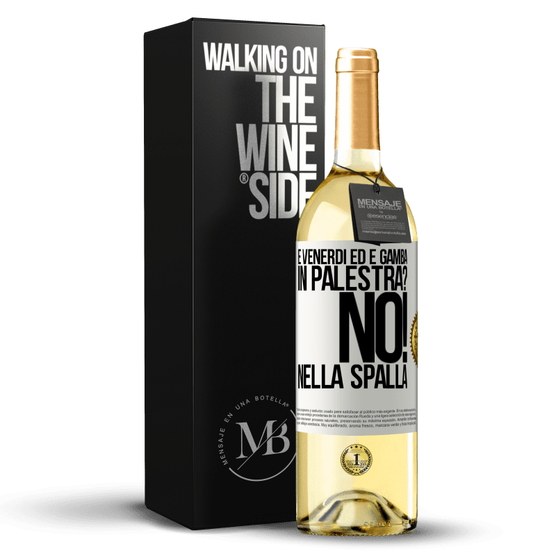 29,95 € Spedizione Gratuita | Vino bianco Edizione WHITE È venerdì ed è gamba. In palestra? No! nella spalla Etichetta Bianca. Etichetta personalizzabile Vino giovane Raccogliere 2025 Verdejo